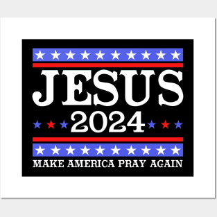 Jesus 2024 Vote Make America Pray Again Posters and Art